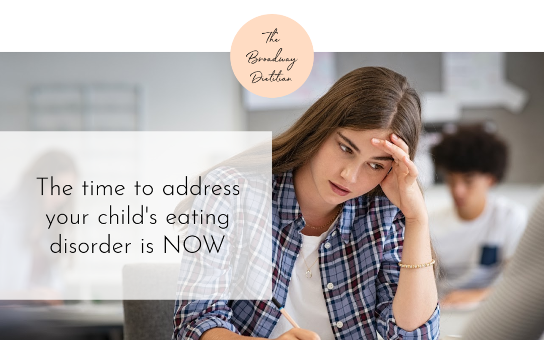 the time to address your child's eating disorder is now